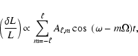 \begin{displaymath}\left (\frac{\delta L}{L} \right ) \propto \sum_{m=-\ell}^{\ell}
A_{\ell, m} \cos~(\omega - m\Omega) t,
\end{displaymath}