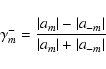 \begin{displaymath}
\gamma^{-}_{m}=\frac{\vert a_{m}\vert - \vert a_{-m}\vert}{\vert a_{m}\vert + \vert a_{-m}\vert}
\end{displaymath}