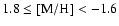 $1.8 \le {\rm [M/H]} < -1.6$