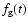 $f_{\rm g}(t)$