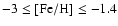 $-3 \le {\rm [Fe/H]} \le -1.4$