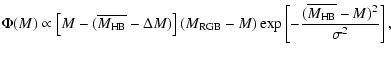 $\displaystyle \Phi (M) \propto \left[ M-(\overline{M_{\rm HB}}-\Delta M)\right]...
...\rm RGB} -M) \exp \left[-\frac{(\overline{M_{\rm HB}}-M)^2}
{\sigma^2} \right],$