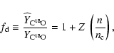 \begin{displaymath}f_{\rm d} \equiv
\frac{\ensuremath{\widehat{Y}_{\rm C^{18}O}}...
...18}O}} }
= 1+Z~\left(\frac{n}{\ensuremath{n_{\rm c}} }\right),
\end{displaymath}
