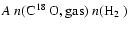 $A~n(\ensuremath{\mbox{C$\ensuremath{\:\!}^{18}\ensuremath{\!\;\!}$ O},{\rm gas}} )~n(\mbox{H$_2$ })$