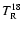 $T_{\rm R}^{18}$