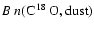 $B~n(\ensuremath{\mbox{C$\ensuremath{\:\!}^{18}\ensuremath{\!\;\!}$ O},{\rm dust}} )$