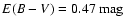 $E(B-V)=0.47~\mbox{mag}$