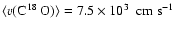 $\langle{}v(\mbox{C$\ensuremath{\:\!} ^{18}\ensuremath{\!\;\!} $ O})\rangle=\mbox{${7.5}\times10^{3}$ }~{\rm cm~s^{-1}}$
