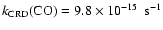 $k_{\rm CRD}(\mbox{CO})=\mbox{${9.8}\times10^{-15}$ }~{\rm s}^{-1}$