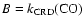 $B=k_{\rm CRD}(\mbox{CO})$