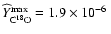 $\ensuremath{\widehat{Y}_{\rm C^{18}O}} ^{\rm max}=\mbox{${1.9}\times10^{-6}$ }$