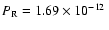 $\ensuremath{P_{\rm R}} =\mbox{${1.69}\times10^{-12}$ }$