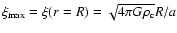 $\ensuremath{\xi_{\rm max}} =\xi(r=R)=\sqrt{4\pi{}G\ensuremath{\rho_{\rm c}} }R/a$