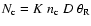 $\ensuremath{N_{\rm c}} =K~\ensuremath{n_{\rm c}} ~D~\ensuremath{\theta_{\rm R}} $
