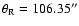 $\ensuremath{\theta_{\rm R}} =106.35\ensuremath{^{\prime\prime}} $