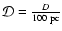 $\mathcal{D} = \frac{D}{100~\ensuremath{{\rm pc}} }$