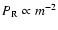 $\ensuremath{P_{\rm R}}\propto m^{-2}$