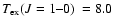 $\ensuremath{T_{\rm ex}}\mbox{$(J=1\mbox{--}0)$ } = 8.0$