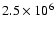 $2.5 \times 10^6$