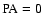 $\mbox{PA}=0$