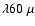 $\lambda60~ \mu$