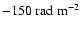 $-150~{\rm rad~m^{-2}}$