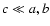 $c \ll a, b$