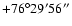 $+76^\circ29'56''$