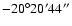 $-20^\circ20'44''$
