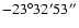 $-23^\circ32'53''$