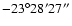 $-23^\circ28'27''$