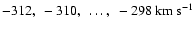 $-312,~-310,~\ldots,~-298\rm~km~s^{-1}$