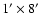 $1^\prime
\times 8^\prime$