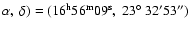 $\alpha,~\delta)=(16^{\rm
h}56^{\rm m}09^{\rm s},~23\hbox{$^\circ$ }32'53'')$