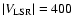 $\vert V_{\rm LSR}\vert=400$
