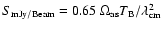 $S_{\rm mJy/Beam}
= 0.65\;\Omega_{\rm as} T_{\rm B} / \lambda_{\rm cm}^2$