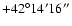 $+42^\circ14'16''$