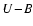 $U\!-\!B$