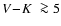 $\mbox{$V\!-\!K$ }\ga5$