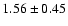 $1.56 \pm 0.45$