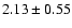 $2.13 \pm0.55$