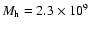 $M_{\rm h}=2.3\times 10^9$