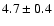 $4.7\pm 0.4$