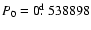$P_0 = 0\hbox{$.\!\!^{\rm d}$ }538898$