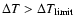 $\Delta T > \Delta T_{\rm limit}$