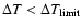 $\Delta T < \Delta T_{\rm limit}$