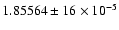 $1.85564\pm16\times10^{-5}$