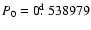 $P_0 = 0\hbox{$.\!\!^{\rm d}$ }538979$