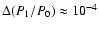 $\Delta (P_1/P_0) \approx 10^{-4}$