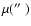 $\mu(\hbox{$^{\prime\prime}$ })$